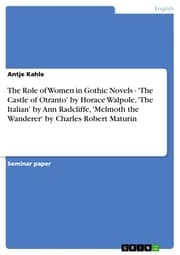 Cover von The Role of Women in Gothic Novels - 'The Castle of Otranto' by Horace Walpole,'The Italian' by Ann Radcliffe,'Melmoth the Wanderer' by Charles Robert Maturin