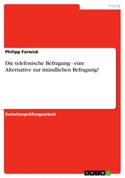 Cover von Die telefonische Befragung - eine Alternative zur mündlichen Befragung?