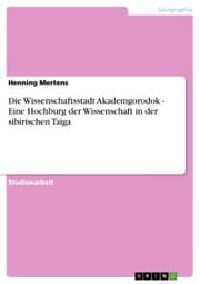 Cover von Die Wissenschaftsstadt Akademgorodok - Eine Hochburg der Wissenschaft in der sibirischen Taiga