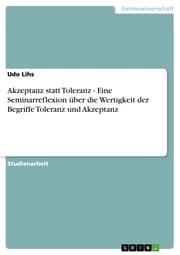 Cover von Akzeptanz statt Toleranz - Eine Seminarreflexion über die Wertigkeit der Begriffe Toleranz und Akzeptanz