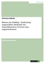 Cover von Blumen im Frühling - Erarbeitung ausgewählter Merkmale des Gänseblümchens in Form eines Angebotslernens