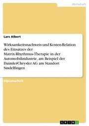 Cover von Wirksamkeitsnachweis und Kosten-Relation des Einsatzes der Matrix-Rhythmus-Therapie in der Automobilindustrie, am Beispiel der DaimlerChrysler AG am Standort Sindelfingen
