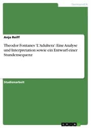 Cover von Theodor Fontanes 'L'Adultera': Eine Analyse und Interpretation sowie ein Entwurf einer Stundensequenz