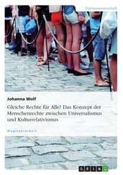 Cover von Gleiche Rechte für Alle? Das Konzept der Menschenrechte zwischen Universalismus und Kulturrelativismus