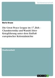 Cover von Die Great Peace League im 17. Jhdt. - Charakteristika und Wandel ihrer Kriegführung unter dem Einfluß europäischer Kolonialmächte