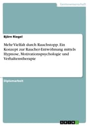Cover von Mehr Vielfalt durch Rauchstopp. Ein Konzept zur Raucher-Entwöhnung mittels Hypnose, Motivationspsychologie und Verhaltenstherapie