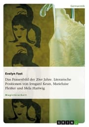 Cover von Das Frauenbild der 20er Jahre. Literarische Positionen von Irmgard Keun, Marieluise Fleißer und Mela Hartwig
