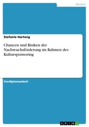 Cover von Chancen und Risiken der Nachwuchsförderung im Rahmen des Kultursponsoring