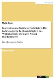 Cover von Innovation und Wettbewerbsfähigkeit. Die technologische Leistungsfähigkeit des Wirtschaftssektors in den Neuen Bundesländern