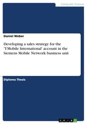 Cover von Developing a sales strategy for the 'T-Mobile International' account in the Siemens Mobile Network business unit