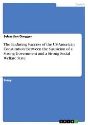 Cover von The Enduring Success of the US-American Constitution: Between the Suspicion of a Strong Government and a Strong Social Welfare State