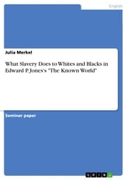 Cover von What Slavery Does to Whites and Blacks in Edward P. Jones's 'The Known World'