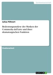 Cover von Bedeutungsanalyse der Masken der Commedia dell'arte und ihrer dramaturgischen Funktion