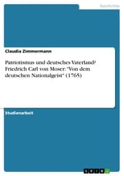 Cover von Patriotismus und deutsches Vaterland? Friedrich Carl von Moser: 'Von dem deutschen Nationalgeist' (1765)