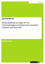 Cover von Dichterpolemik im Siglo de Oro: Untersuchungen zur Kontroverse zwischen Góngora und Quevedo