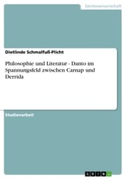 Cover von Philosophie und Literatur - Danto im Spannungsfeld zwischen Carnap und Derrida