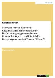 Cover von Management von Nonprofit - Organisationen unter besonderer Berücksichtigung personeller und finanzieller Aspekte am Beispiel der Reitsportgemeinschaft Traktor Flöha e. V.