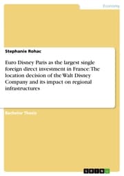 Cover von Euro Disney Paris as the largest single foreign direct investment in France: The location decision of the Walt Disney Company and its impact on regional infrastructures