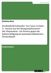 Cover von Zu: Reinhold Schneider 'Las Casas vor Karl V. - Szenen aus der Konquistadorenzeit' - Die Disputation - ein Protest gegen die Judenverfolgung im nationalsozialistischen Deutschland?