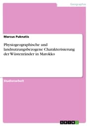 Cover von Physiogeographische und landnutzungsbezogene Charakterisierung der Wüstenränder in Marokko