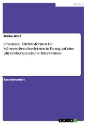 Cover von Oneiroide Erlebnisformen bei Schwerstbrandverletzten in Bezug auf eine physiotherapeutische Intervention