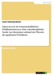 Cover von Open Access im wissenschaftlichen Publikationswesen. Eine transdisziplinäre Studie zur Akzeptanz anhand der Theorie des geplanten Verhaltens
