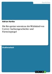 Cover von Die Res gestae saxonicae des Widukind von Corvey: Sachsengeschichte und Fürstenspiegel