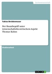 Cover von Der Raumbegriff unter wissenschaftstheoretischem Aspekt Thomas Kuhns