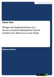 Cover von Design and Implementation of a Service-oriented Information System Architecture Based on a Case Study