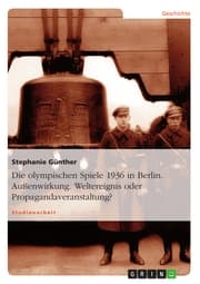 Cover von Die olympischen Spiele 1936 in Berlin. Außenwirkung. Weltereignis oder Propagandaveranstaltung?