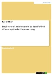 Cover von Struktur und Arbeitspraxis im Profifußball - Eine empirische Untersuchung