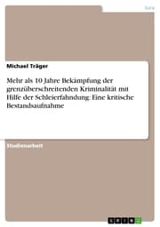 Cover von Mehr als 10 Jahre Bekämpfung der grenzüberschreitenden Kriminalität mit Hilfe der Schleierfahndung: Eine kritische Bestandsaufnahme