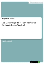 Cover von Der Klassenbegriff bei Marx und Weber - Ein beurteilender Vergleich