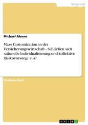 Cover von Mass Customization in der Versicherungswirtschaft - Schließen sich rationelle Individualisierung und kollektive Risikovorsorge aus?