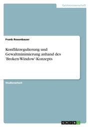 Cover von Konfliktregulierung und Gewaltminimierung anhand des 'Broken-Window'-Konzepts