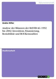 Cover von Analyse der Bilanzen der BAYER AG 1992 bis 2002. Investition, Finanzierung, Rentabilität und ROI-Kennzahlen