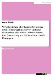 Cover von Verkehrsströme über Landverkehrswege über Schleswig-Holstein von und nach Skaninavien und in den Ostseeraum und ihre Entwicklung seit 1985 und bestehende Planungen