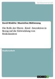 Cover von Die Rolle der Eltern-Kind-Interaktion in Bezug auf die Entwicklung von Risikokindern