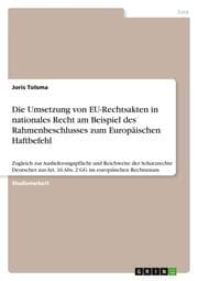 Cover von Die Umsetzung von EU-Rechtsakten in nationales Recht am Beispiel des Rahmenbeschlusses zum Europäischen Haftbefehl