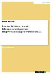 Cover von Investor Relations - Von der Bilanzpressekonferenz zur Hauptversammlung einer Publikums-AG
