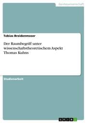 Cover von Der Raumbegriff unter wissenschaftstheoretischem Aspekt Thomas Kuhns