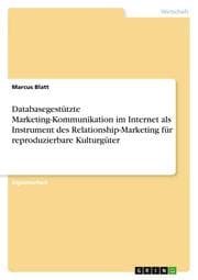 Cover von Databasegestützte Marketing-Kommunikation im Internet als Instrument des Relationship-Marketing für reproduzierbare Kulturgüter