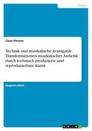 Cover von Technik und musikalische Avantgarde.Transformationen musikalischer Ästhetik durch technisch produzierte und reproduzierbare Kunst