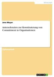 Cover von Antezedenzien zur Konstituierung von Commitment in Organisationen