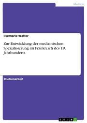 Cover von Zur Entwicklung der medizinischen Spezialisierung im Frankreich des 19.Jahrhunderts