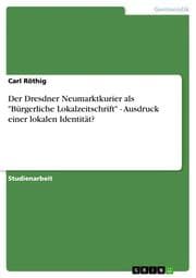 Cover von Der Dresdner Neumarktkurier als 'Bürgerliche Lokalzeitschrift' - Ausdruck einer lokalen Identität?