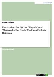 Cover von Eine Analyse der Bücher 'Wagadu' und 'Madru oder Der Große Wald' von Frederik Hetmann
