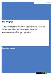 Cover von The stolen land will eat their hearts - Leslie Marmon Silko's Ceremony from an environmentalist perspective