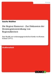 Cover von Die Region Hannover - Zur Diskussion der Desintegrationswirkung von Regionalkreisen