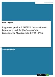 Cover von La guerre perdue à l'ONU ? Internationale Interessen und ihr Einfluss auf die französische Algerienpolitik 1954-1962